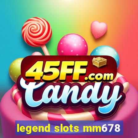 legend slots mm678